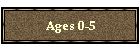 Ages 0-5