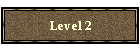 Level 2